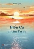  Biển Cả đi tìm Tự Do - Bùi Thế Dũng 