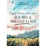  Tuyệt chiêu làm bài Đọc hiểu & Nghị luận xã hội (TB2023) 