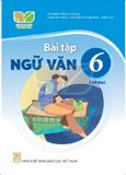 Bài Tập Ngữ Văn Lớp 6 - Tập 2 - Kết Nối Tri Thức