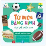 Cùng Con Trưởng Thành - Từ Điển Bằng Hình Cho Trẻ Mầm Non - Màu Sắc Và Hình Dạng