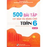 Sách - 500 Bài Tập Cơ Bản Và Nâng Cao Toán 6 - Tập 1 (Đánh Giá Và Phát Triển Năng Lực Toán)