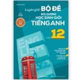 Sách Luyện Giải Bộ Đề Bồi Dưỡng Học Sinh Giỏi Tiếng Anh Lớp 12