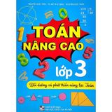 Toán Nâng Cao Lớp 3 - Bồi Dưỡng Và Phát Triển Năng Lực Toán