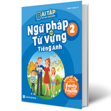 Bài Tập Bổ Trợ Toàn Diện Ngữ Pháp Và Từ Vựng Tiếng Anh 2 - Theo Giáo Trình Family And Friends Special Edition