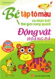 Bé Tập Tô Màu Và Nhận Biết Thế Giới Xung Quanh - Động Vật Hoang Dã