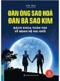 Đàn Ông Sao Hoả Đàn Bà Sao Kim - Bách Khoa Toàn Thư Về Quan Hệ Hai Giới (Bìa Mềm)