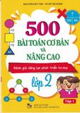 500 Bài Toán Cơ Bản Và Nâng Cao - Đánh Giá Năng Lực Phát Triển Tư Duy Lớp 2 - Tập 1