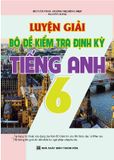 Tiếng Anh Lớp 6 - Luyện Giải Bộ Đề Kiểm Tra Định Kì