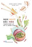 Nam Ngọt Bắc Mặn - Thanhh Đạm Là Mỹ Vị Nhân Gian