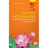 Học Và Làm Theo Lời Bác: Đạo Đức Hồ Chí Minh - Sự Nhất Quán Giữa Tư Tưởng Và Hành Động