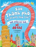 Tại Sao? Sao Thành Phố Lại Trông Như Thế? - 100 Điều Kỳ Thú Về Đô Thị