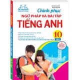 Chinh Phục Ngữ Pháp Và Bài Tập Tiếng Anh 10 - Tập 1