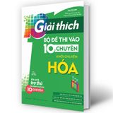 Giải Thích Bộ Đề Thi Vào 10 Chuyên - Khối Chuyên Hóa