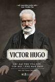 Victor Hugo - Cây Đại Thụ Của Nền Văn Học Lãng Mạn Pháp
