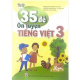 35 Đề Ôn luyện Tiếng Việt Lớp 3 (Bộ Kết Nối Tri Thức Với Cuộc Sống)