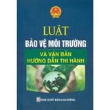 Sách - Luật Bảo Vệ Môi Trường Và Văn Bản Hướng Dẫn Thi Hành