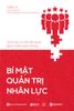 Bí Mật Quản Trị Nhân Lực: Cách Tạo Ra Một Đội Quân Bách Chiến Bách Thắng