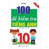 100 Đề Kiểm Tra Tiếng Anh Lớp 10