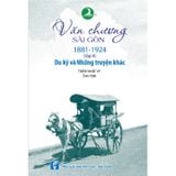 Văn Chương Sài Gòn 1881-1924 (Tập 4): Du Ký Và Những Truyện Khác
