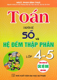 Sách Toán Chuyên Đề Số Và Hệ Đếm Thập Phân Lớp 4-5