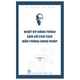 Di Sản Hồ Chí Minh. Nhật Ký Hành Trình Của Hồ Chủ Tịch ─ Bốn Tháng Sang Pháp