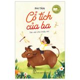 Văn Học Thiếu Nhi - Cổ Tích Của Ba - Tản Văn Cho Thiếu Nhi