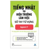 Tiếng Nhật Tại Hiện Trường Làm Việc: Số Tay Từ Vựng Ngành It