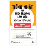 Tiếng Nhật Tại Hiện Trường Làm Việc: Số Tay Từ Vựng Ngành Xây Dựng - Thiết Bị