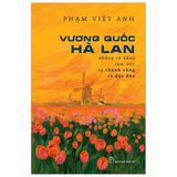 Vương Quốc Hà Lan - Những Từ Khóa Làm Nên Sự Thành Công Và Độc Đáo