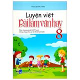 Luyện Viết Bài Làm Văn Hay 8 (Theo Chương Trình Giáo Dục Phổ Thông Mới)