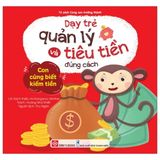 Dạy Trẻ Quản Lý Và Tiêu Tiền Đúng Cách - Con Cũng Biết Kiếm Tiền