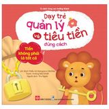 Dạy Trẻ Quản Lý Và Tiêu Tiền Đúng Cách - Tiền Không Phải Là Tất Cả