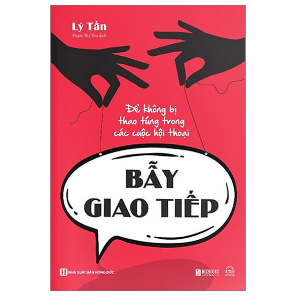 Bẫy Giao Tiếp: Để Không Bị Thao Túng Trong Các Cuộc Hội Thoại