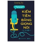 Kiếm Tiền Bằng Giọng Nói: Bắt Kịp Xu Hướng Thời Đại Mới