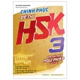 Chinh Phục Đề Thi Hsk 3 (Kèm Giải Thích Ngữ Pháp Chi Tiết)