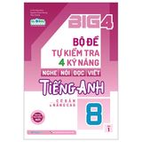 Big 4 Bộ Đề Tự Kiểm Tra 4 Kỹ Năng Nghe - Nói - Đọc - Viết Tiếng Anh (Cơ Bản Và Nâng Cao) Lớp 8 Tập 1 (Global)