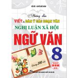 HƯỚNG DẪN VIẾT VÀ DÀN Ý CÁC ĐOẠN VĂN NGHỊ LUẬN XÃ HỘI NGỮ VĂN 8