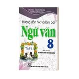 Hướng Dẫn Học Và Làm Bài Ngữ Văn 8/1 (Kntt)