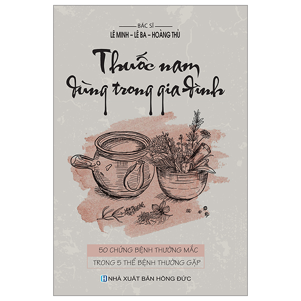 Thuốc Nam Dùng Trong Gia Đình - 50 Chứng Bệnh Thường Mắc