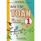 Bài Tập Toán Lớp 1 - Tập 1 (Hai Buổi Trong Ngày)