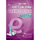 Bài Tập Viết Lại Câu Tiếng Anh ( Ôn Thi Vào Lớp 10 Và 10 Chuyên )