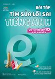 Bài Tập Tìm Sửa Lỗi Sai Tiếng Anh (Ôn Thi Vào Lớp 10 Và 10 Chuyên)