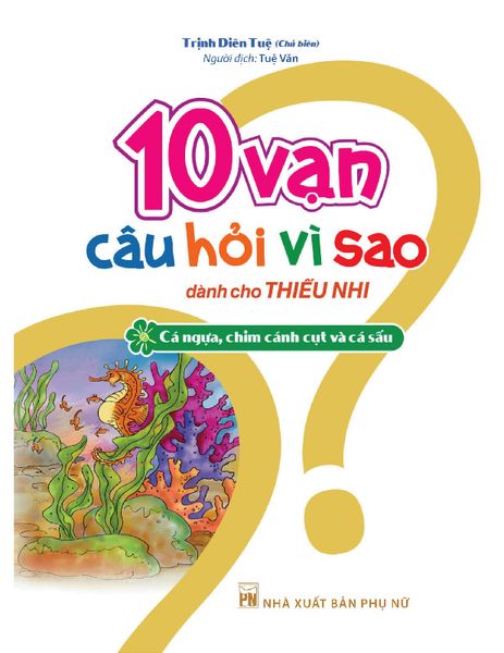 10 Vạn Câu Hỏi Vì Sao_Cá Ngựa, Chim Cánh Cụt Và Cá Sấu