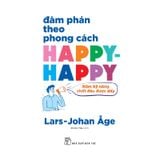 Đàm Phán Theo Phong Cách Happy-happy: Năm Kỹ Năng Chốt Đâu Được Đấy