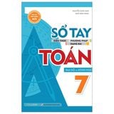 Sổ Tay Kiến Thức - Phương Pháp - Dạng Bài Đại Số Và Hình Học Toán Lớp 7