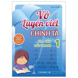 Vở Luyện Viết Chính Tả Âm - Vần - Dấu Thanh Lớp 1