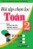 Bài Tập Chọn Lọc Toán Lớp 2 - Tập 1 (Hai Buổi Trong Ngày - Biên Soạn Theo Chương Trình GDPT Mới)