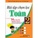 Bài Tập Chọn Lọc Toán Lớp 2 - Tập 2 (Hai Buổi Trong Ngày - Biên Soạn Theo Chương Trình GDPT Mới)