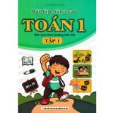 Bài Tập Nâng Cao Toán 1 - Tập 1 (Biên Soạn Theo Chương Trình Mới)