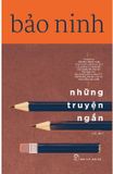 Bảo Ninh - Những Truyện Ngắn